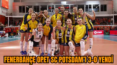 Fenerbahçe Opet SC Potsdam’ı 3-0 yendi