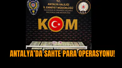 Antalya’da Sahte Para Operasyonu!