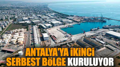 Antalya'ya ikinci serbest bölge kuruluyor