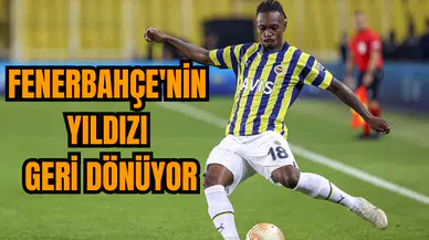 Fenerbahçe'nin yıldızı geri dönüyor