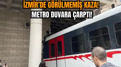 İzmir’de görülmemiş kaza! Metro duvara çarptı!