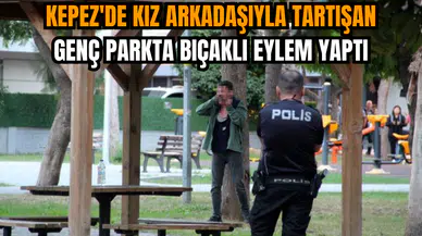Kepez'de Kız Arkadaşıyla Tartışan Genç Parkta Bıçaklı Eylem Yaptı
