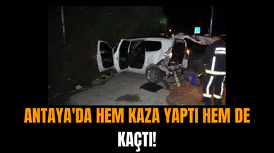 Antaya'da hem kaza yaptı hem de kaçtı!