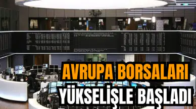Avrupa Borsaları Yükselişle Başladı