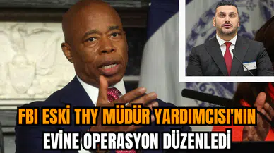FBI eski THY Müdür Yardımcısı'nın evine operasyon düzenledi