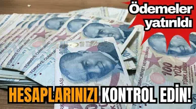 Hesaplarınızı kontrol edin! Ödemeler yatırıldı