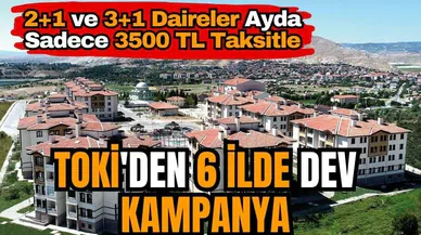 TOKİ'den 6 ilde dev kampanya! 2+1 ve 3+1 daireler ayda sadece 3500 TL taksitle