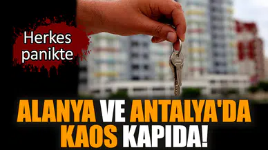 Alanya ve Antalya'da kaos kapıda! Herkes panikte