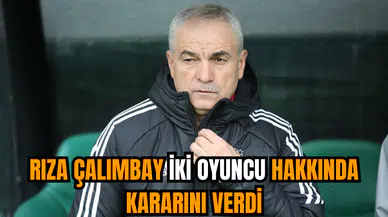 Rıza Çalımbay iki oyuncu hakkında kararını verdi