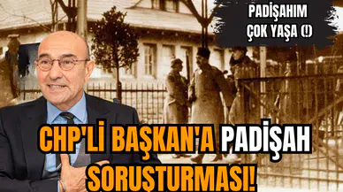 CHP'li Başkan'a Padişah Soruşturması!