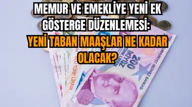 Memur ve emekliye yeni ek gösterge düzenlemesi: Yeni taban maaşlar ne kadar olacak?