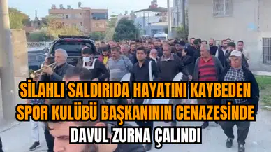 Silahlı Saldırıda Hayatını Kaybeden Spor Kulübü Başkanının Cenazesinde Davul Zurna Çalındı
