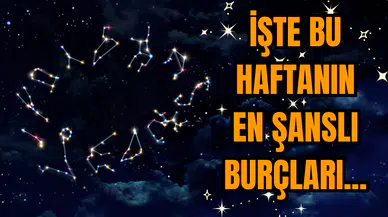 Bu haftanın en şanslı burçları hangileri? İşte en şanslı burçlar