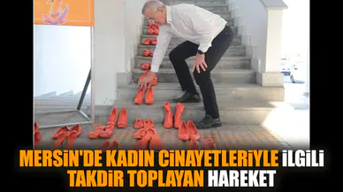 Mersin'de kadın cinayetleriyle ilgili takdir toplayan hareket