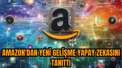 Amazon'dan yeni gelişme yapay zekasını tanıttı