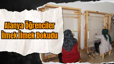 Alanya Öğrenciler İlmek İlmek Dokudu
