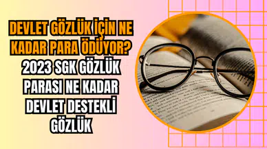 Devlet gözlük için ne kadar para ödüyor? 2023 SGK gözlük parası ne kadar Devlet destekli gözlük