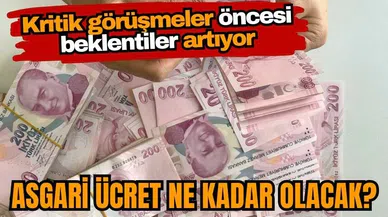 Asgari ücret ne kadar olacak? Kritik görüşmeler öncesi beklentiler artıyor