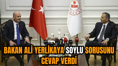 Bakan Ali Yerlikaya Soylu sorusunu cevap verdi