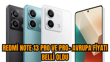 Redmi Note 13 Pro ve Pro+ Avrupa fiyatı belli oldu