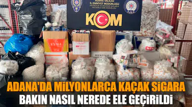 Adana'da milyonlarca kaçak sigara bakın nasıl ele geçirildi