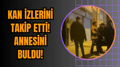 Kan İzlerini Takip etti! Annesini buldu!