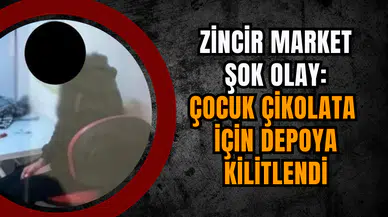 Zincir Market Şok Olay: Çocuk Çikolata İçin Depoya Kilitlendi