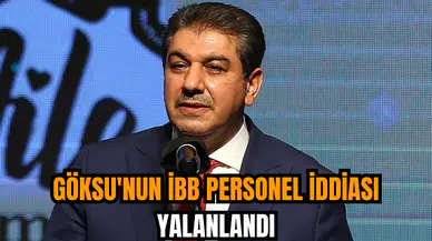Göksu'nun İBB personel iddiası yalanlandı