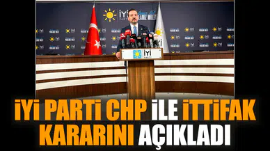 İYİ Parti CHP ile ittifak kararını açıkladı