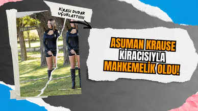 Asuman Krause Kiracısıyla Mahkemelik Oldu!
