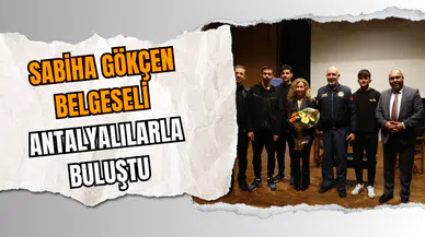 Atatürk Kızı Sabiha Gökçen Belgeseli Antalyalılarla buluştu