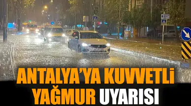 Antalya’ya kuvvetli yağmur uyarısı