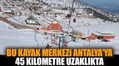Bu kayak merkezi Antalya'ya 45 kilometre uzaklıkta