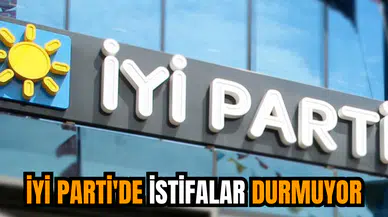 İYİ Parti'de istifalar durmuyor