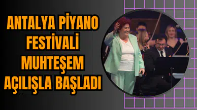 Antalya Piyano Festivali Muhteşem Açılışla Başladı