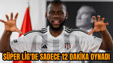 Süper Lig'de sadece 12 dakika oynadı
