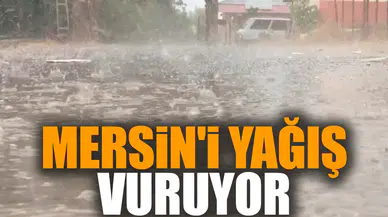 Mersin'i yağış vuruyor
