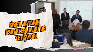 Siber Vatanın Askerleri ALKÜ’de Yetişiyor!