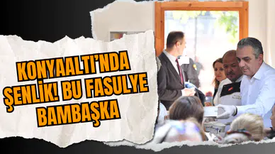 Konyaaltı'nda şenlik! Bu fasulye bambaşka