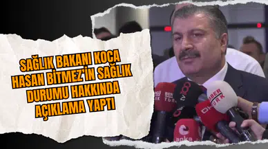 Sağlık Bakanı Koca Hasan Bitmez’in Sağlık Durumu Hakkında Açıklama Yaptı