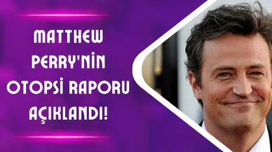 Matthew Perry’nin Otopsi Raporu Açıklandı!