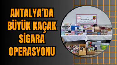 Antalya’da Büyük Kaçak Sigara Operasyonu