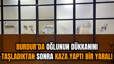 Burdur'da Oğlunun Dükkanını Taşladıktan Sonra Kaza Yaptı Bir Yaralı