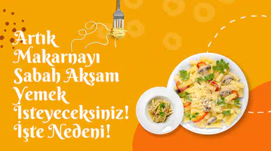 Artık Makarnayı Sabah Akşam Yemek İsteyeceksiniz! İşte Nedeni!