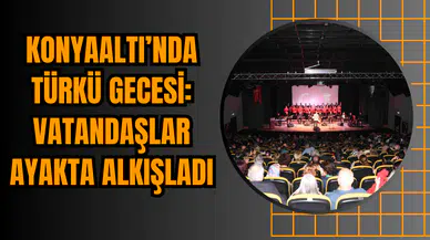 Konyaaltı’nda Türkü Gecesi: Vatandaşlar Ayakta Alkışladı