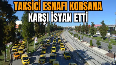 Taksici esnafı korsana karşı isyan etti