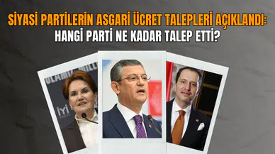 Siyasi Partilerin Asgari Ücret Talepleri Açıklandı: Hangi Parti Ne Kadar Talep Etti?