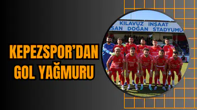Kepezspor’dan Gol Yağmuru