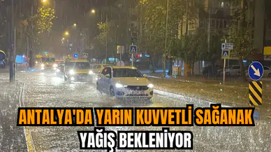 Antalya'da yarın kuvvetli sağanak yağış bekleniyor