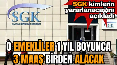 SGK açıkladı! O emekliler 1 yıl boyunca 3 maaş birden alacak
